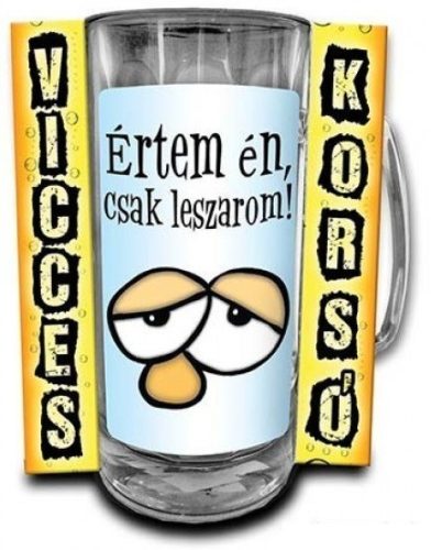 Értem én csak leszarom korsó