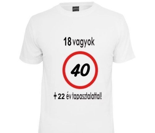 40-es 18 vagyok + 22 év tapasztalattal póló XL-es