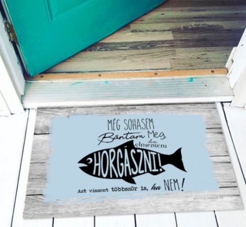 Még sohasem bántam meg horgász lábtörlő 