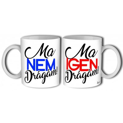Ma igen, ma nem drágám bögre 